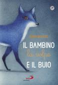 Il bambino, la volpe e il buio edito da San Paolo Edizioni