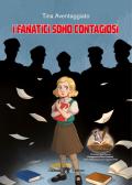I fanatici sono contagiosi. Con e-book. Con espansione online per Scuola secondaria di I grado (medie inferiori)