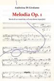Melodia Op. 1. Storia di un musicista e di una donna imperfetti edito da Gruppo Albatros Il Filo