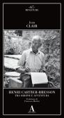 Henri Cartier-Bresson. Tra ordine e avventura edito da Abscondita