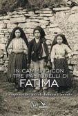 In cammino con i tre pastorelli di Fatima. La sapienza dei piccoli illumina il mondo edito da Editrice Elledici