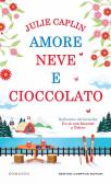 Amore neve e cioccolato edito da Newton Compton Editori