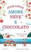 Amore neve e cioccolato edito da Newton Compton Editori