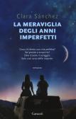 La meraviglia degli anni imperfetti edito da Garzanti