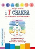 Energia interiore. I 7 chakra. Con le mappe dei meridiani energetici edito da Edizioni del Baldo