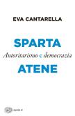 Sparta e Atene. Autoritarismo e democrazia edito da Einaudi