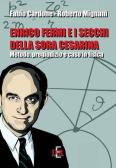 Enrico Fermi e i secchi della sora Cesarina. Metodo, pregiudizio e caso in fisica edito da Di Renzo Editore