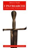 I patriarchi. La spada e la croce. 15 secoli di storia edito da Biblioteca dell'Immagine