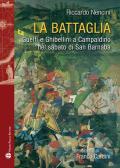 La battaglia. Guelfi e ghibellini a Campaldino nel sabato di san Barnaba edito da Mauro Pagliai Editore