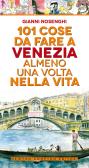 101 cose da fare a Venezia almeno una volta nella vita edito da Newton Compton Editori