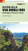 Guida alla via degli dei. Da Bologna a Firenze e ritorno edito da Terre di Mezzo