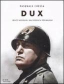 Dux. Benito Mussolini: una biografia per immagini edito da Mondadori