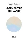 Lo Zen e il tiro con l'arco edito da MGMT