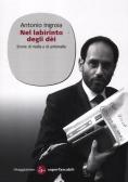 Nel labirinto degli dèi. Storie di mafia e di antimafia edito da Il Saggiatore