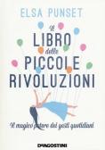 Il libro delle piccole rivoluzioni. Il magico potere dei gesti quotidiani edito da De Agostini