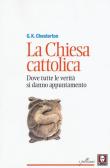 La chiesa cattolica. Dove tutte le verità si danno appuntamento edito da Lindau