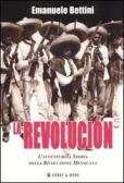 La revolución. L'avventurosa storia della rivoluzione messicana edito da Hobby & Work Publishing