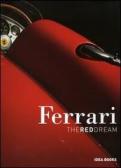 Ferrari. The red dream. Ediz. italiana edito da Idea Books