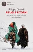 Rifugi e ritorni. Storie del mio lungo viaggio tra rifugiati, filantropi e assassini edito da Mondadori