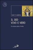 Il Dio vivo e vero. Il mistero della Trinità edito da San Paolo Edizioni