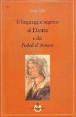 Il linguaggio segreto di Dante e dei «Fedeli d'amore» edito da Luni Editrice