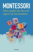 Tutto quello che dovresti sapere sul tuo bambino edito da Garzanti