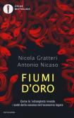 Fiumi d'oro. Come la 'ndrangheta investe i soldi della cocaina nell'economia legale edito da Mondadori