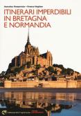 Itinerari imperdibili in Bretagna e Normandia edito da Edizioni del Capricorno