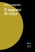 Il segreto di Goya edito da Johan & Levi