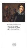 Shakespea Re di Napoli edito da Einaudi