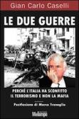 Le due guerre. Perché l'Italia ha sconfitto il terrorismo e non la mafia edito da Melampo