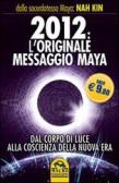 2012. L'originale messaggio Maya. Dal corpo di luce alla coscienza della Nuova Era edito da Macro Edizioni