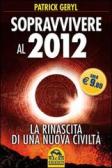 Sopravvivere al 2012. La rinascita di una nuova civiltà edito da Macro Edizioni