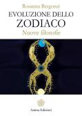 Evoluzione dello zodiaco. Nuove filosofie edito da Anima Edizioni
