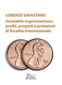 (In)stabile organizzazione: profili, rogetti e proiezioni di fiscalità internazionale edito da Filodiritto