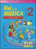 Noi e la musica. Percorsi propedeutici per l'insegnamento della musica nella scuola primaria. Con CD Audio vol.2