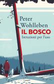 Il bosco. Istruzioni per l'uso edito da Garzanti