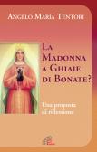 La Madonna a Ghiaie di Bonate? Una proposta di riflessione edito da Paoline Editoriale Libri