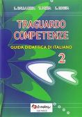 Traguardo competenze. Guida didattica di italiano vol.2