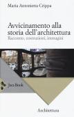 Avvicinamento alla storia dell'architettura. Racconto, costruzioni, immagini edito da Jaca Book