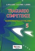 Traguardo competenze. Guida didattica di italiano vol.5