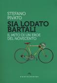 Sia lodato Bartali. Il mito di un eroe del Novecento edito da Castelvecchi