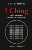 I Ching. Guida all'I Ching. Il libro di tutte le possibilità edito da Verdechiaro