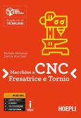 Macchine a CNC, fresa e tornio. Per gli Ist. tecnici e professionali. Con ebook. Con espansione online per Istituto professionale per l'industria e artigianato