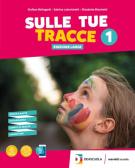 Sulle tue tracce. Ediz. large. Per la Scuola media. Con e-book. Con espansione online vol. 1 per Scuola secondaria di I grado (medie inferiori)