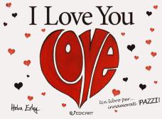 I love you. Un libro per... innamorati pazzi! edito da Edicart