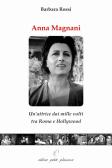 Anna Magnani. Un'attrice dai mille volti tra Roma e Hollywood edito da Petite Plaisance