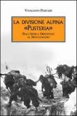 La divisione alpina «Pusteria». Dall'Africa Orientale al Montenegro edito da Ugo Mursia Editore