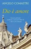 Dio è amore. Esercizi spirituali predicati a Giovanni Paolo II e alla curia romana edito da San Paolo Edizioni