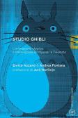 Studio Ghibli. L'animazione utopica e meravigliosa di Miyazaki e Takahata edito da Bietti